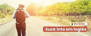 suck into